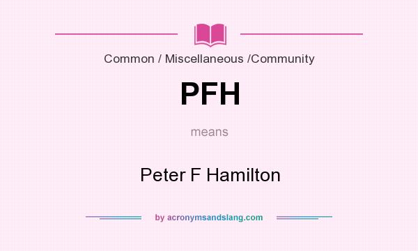 What does PFH mean? It stands for Peter F Hamilton