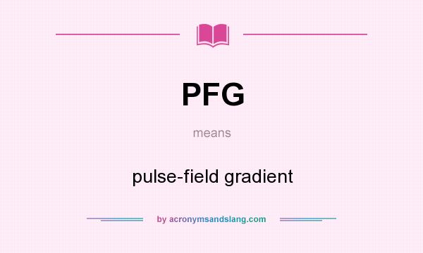 What does PFG mean? It stands for pulse-field gradient