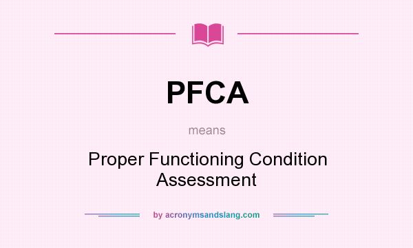 What does PFCA mean? It stands for Proper Functioning Condition Assessment