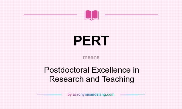 What does PERT mean? It stands for Postdoctoral Excellence in Research and Teaching