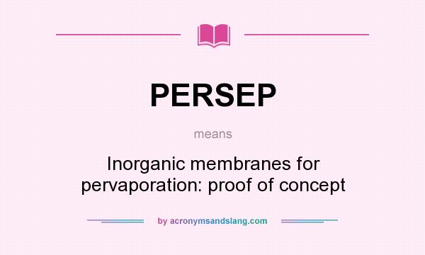 What does PERSEP mean? It stands for Inorganic membranes for pervaporation: proof of concept