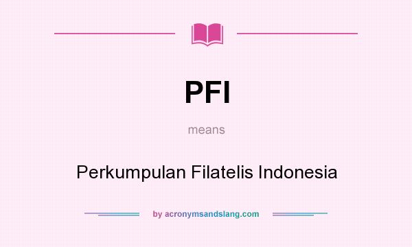 What does PFI mean? It stands for Perkumpulan Filatelis Indonesia