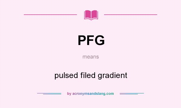 What does PFG mean? It stands for pulsed filed gradient