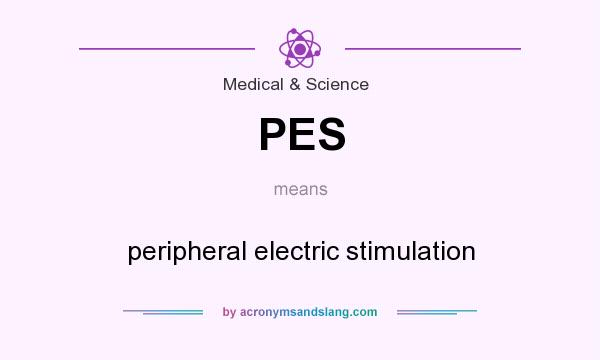 What does PES mean? It stands for peripheral electric stimulation