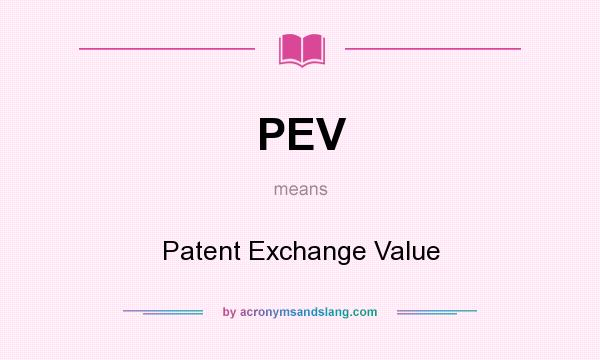 What does PEV mean? It stands for Patent Exchange Value