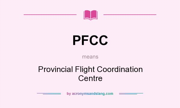 What does PFCC mean? It stands for Provincial Flight Coordination Centre