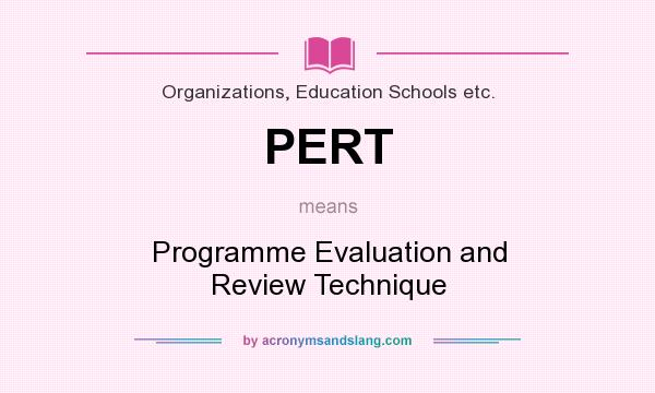 What does PERT mean? It stands for Programme Evaluation and Review Technique