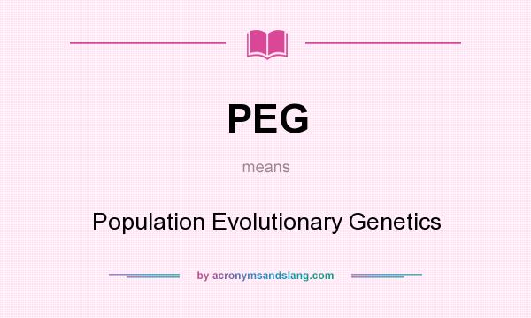 What does PEG mean? It stands for Population Evolutionary Genetics