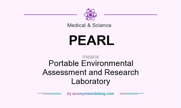 What does PEARL mean? It stands for Portable Environmental Assessment and Research Laboratory