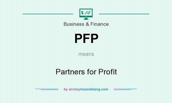 What does PFP mean? It stands for Partners for Profit
