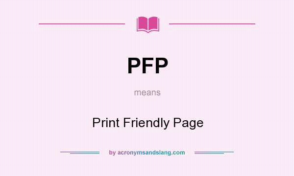 What does PFP mean? It stands for Print Friendly Page