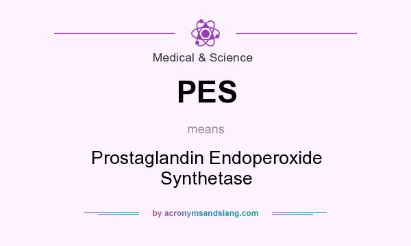 What does PES mean? It stands for Prostaglandin Endoperoxide Synthetase