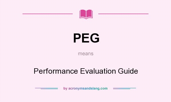 What does PEG mean? It stands for Performance Evaluation Guide