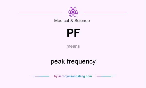 What does PF mean? It stands for peak frequency