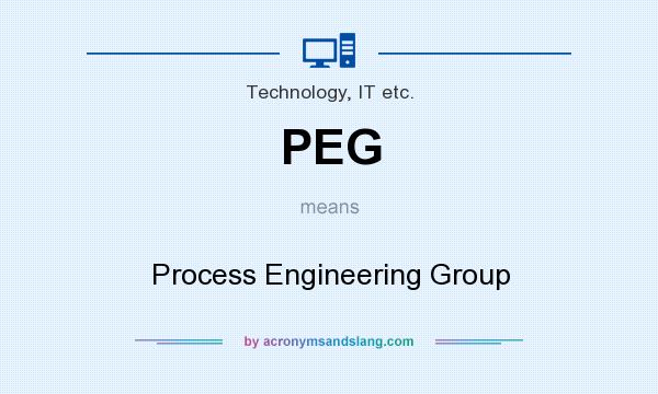 What does PEG mean? It stands for Process Engineering Group