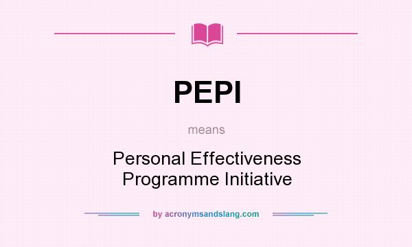 What does PEPI mean? It stands for Personal Effectiveness Programme Initiative