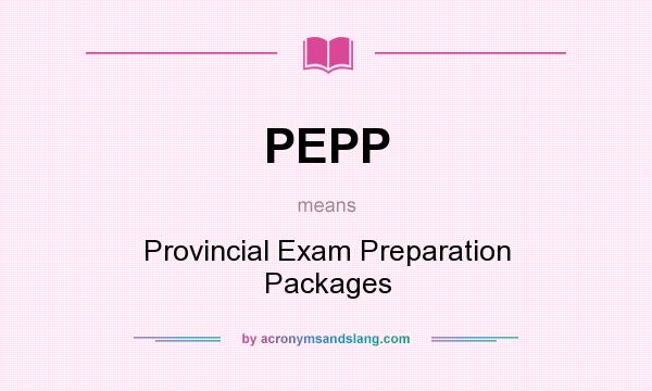 What does PEPP mean? It stands for Provincial Exam Preparation Packages