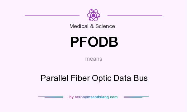 What does PFODB mean? It stands for Parallel Fiber Optic Data Bus