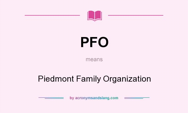 What does PFO mean? It stands for Piedmont Family Organization