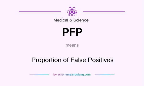 What does PFP mean? It stands for Proportion of False Positives