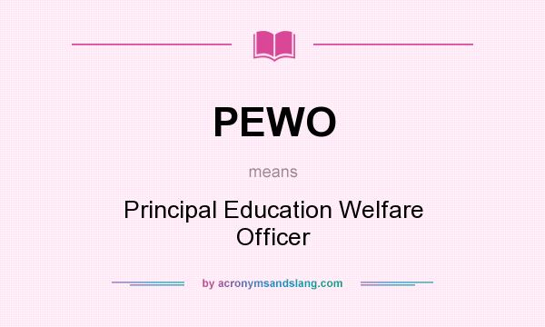 What does PEWO mean? It stands for Principal Education Welfare Officer