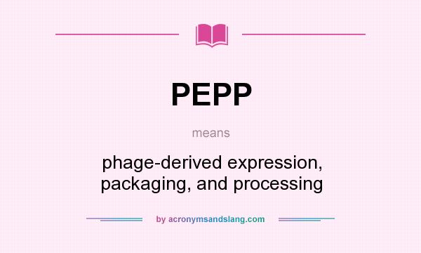 What does PEPP mean? It stands for phage-derived expression, packaging, and processing