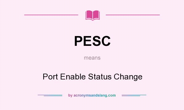 What does PESC mean? It stands for Port Enable Status Change