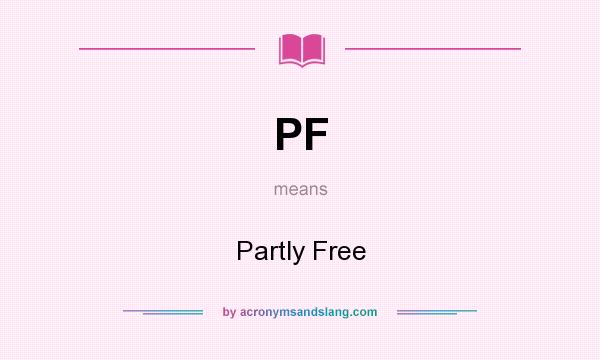 What does PF mean? It stands for Partly Free