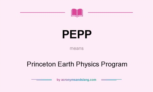 What does PEPP mean? It stands for Princeton Earth Physics Program