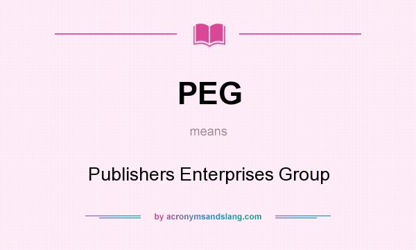 What does PEG mean? It stands for Publishers Enterprises Group