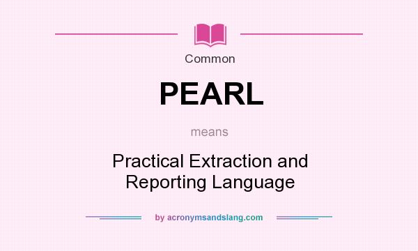 What does PEARL mean? It stands for Practical Extraction and Reporting Language