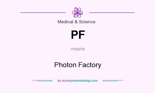 What does PF mean? It stands for Photon Factory