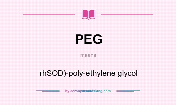 What does PEG mean? It stands for rhSOD)-poly-ethylene glycol