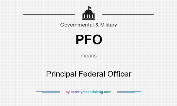 What does PFO mean? It stands for Principal Federal Officer