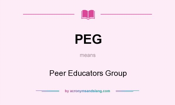 What does PEG mean? It stands for Peer Educators Group