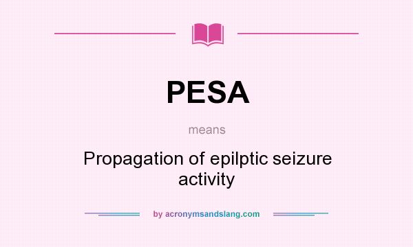 What does PESA mean? It stands for Propagation of epilptic seizure activity