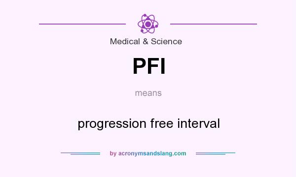 What does PFI mean? It stands for progression free interval