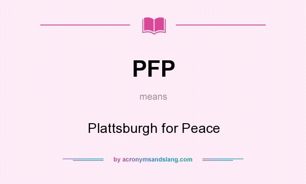 What does PFP mean? It stands for Plattsburgh for Peace