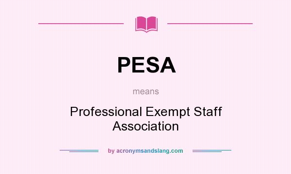 What does PESA mean? It stands for Professional Exempt Staff Association