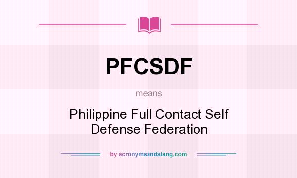 What does PFCSDF mean? It stands for Philippine Full Contact Self Defense Federation
