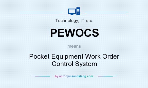What does PEWOCS mean? It stands for Pocket Equipment Work Order Control System