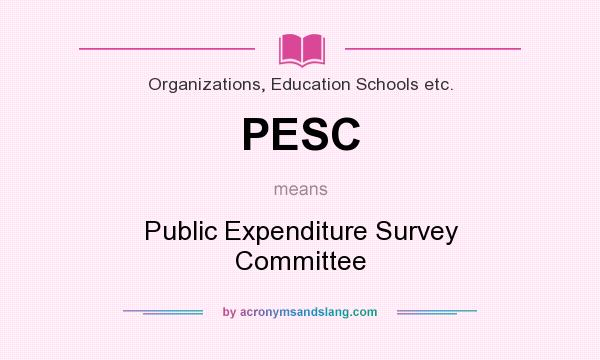What does PESC mean? It stands for Public Expenditure Survey Committee