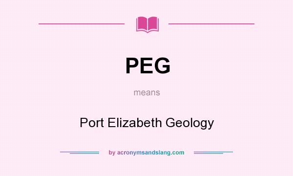 What does PEG mean? It stands for Port Elizabeth Geology