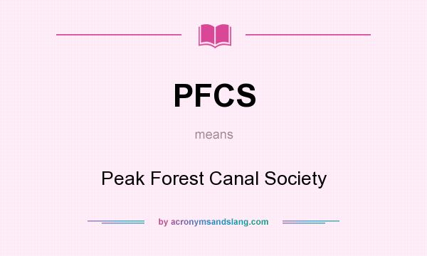 What does PFCS mean? It stands for Peak Forest Canal Society