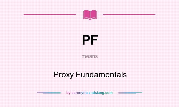 What does PF mean? It stands for Proxy Fundamentals