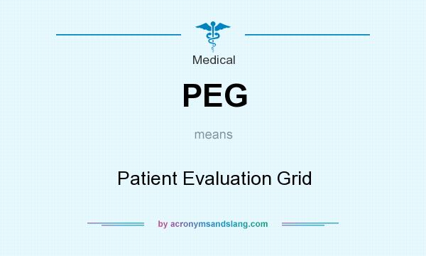 What does PEG mean? It stands for Patient Evaluation Grid