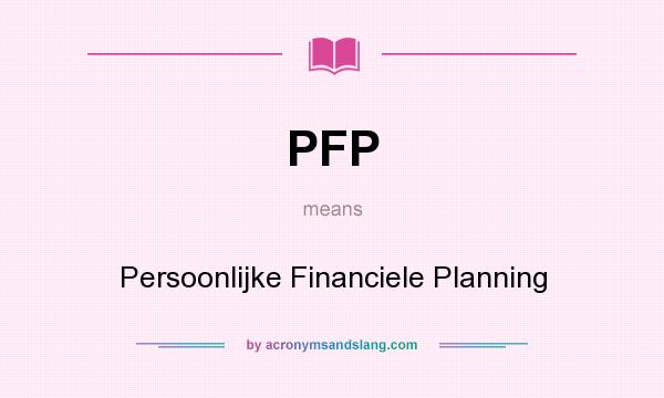 What does PFP mean? It stands for Persoonlijke Financiele Planning