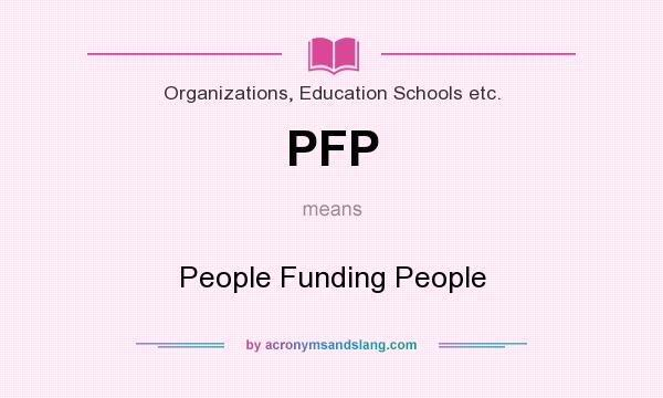 What does PFP mean? It stands for People Funding People