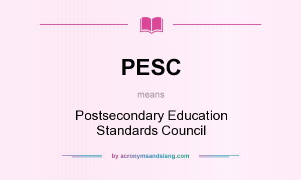 What does PESC mean? It stands for Postsecondary Education Standards Council