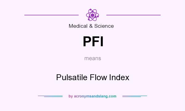 What does PFI mean? It stands for Pulsatile Flow Index